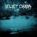 Velvet Chains I Am The Ocean