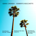 "Gran Canaria" el nuevo single del Dj y productor Roberto Bocchetti