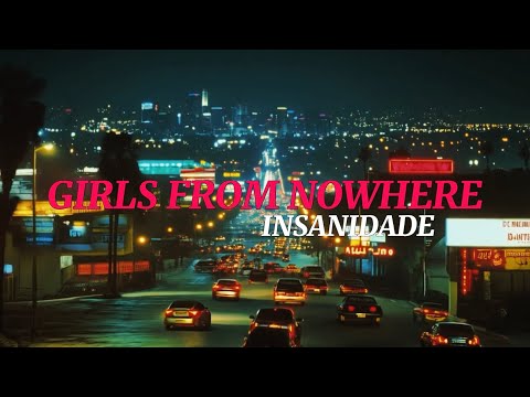 INSANIDADE presenta Girls From Nowhere