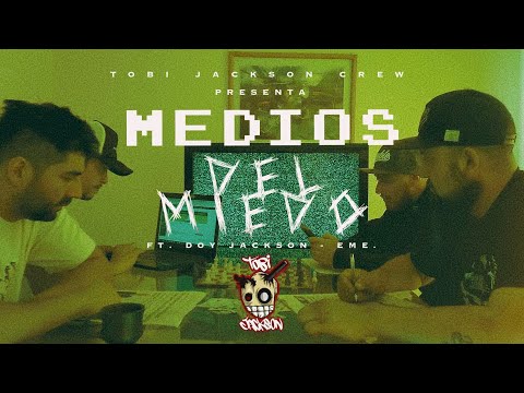Tobi Jackson Crew presenta "Medios del miedo" ft Doy Jackson E.M.E