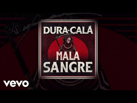 Dura Calá Mala Sangre