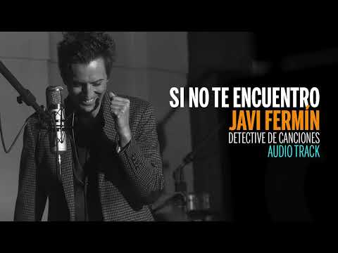 Javi Fermín estrena "Si no te encuentro"