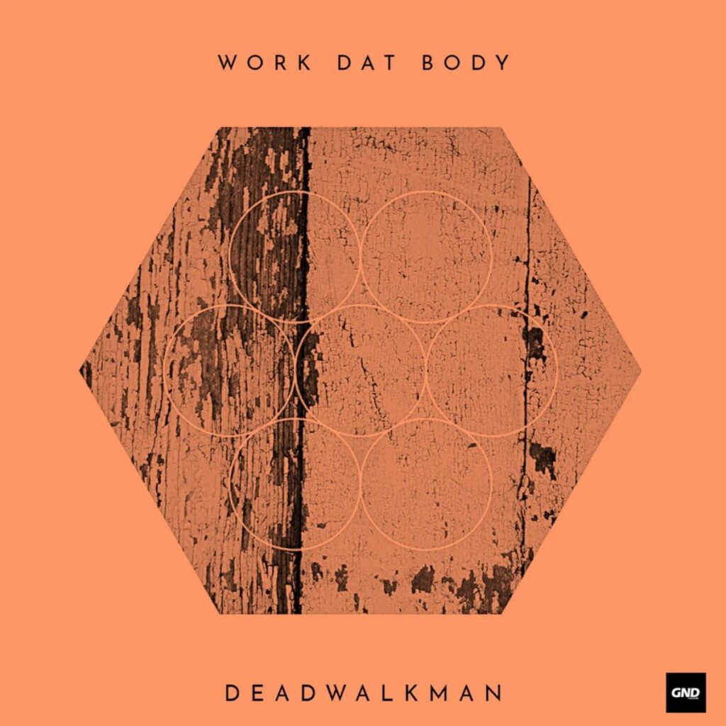 Deadwalkan inaugura el año con Work Dat Body