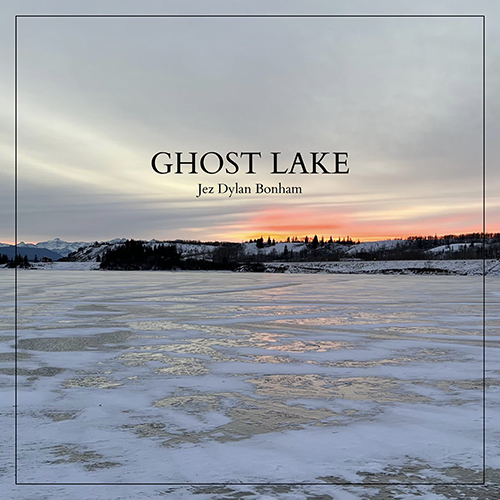 Jez Dylan Bonham Ghost Lake
