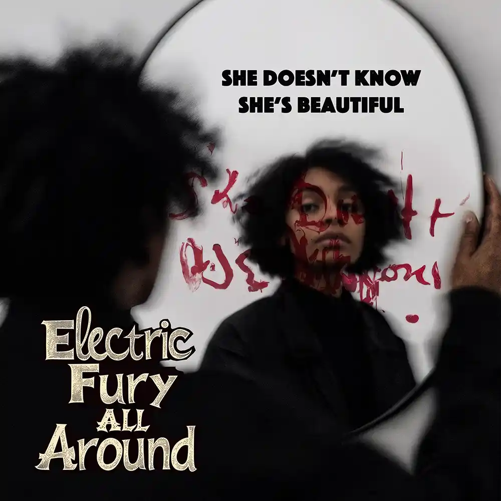 Electric Fury All Around She Doesn’t Know She’s Beautiful