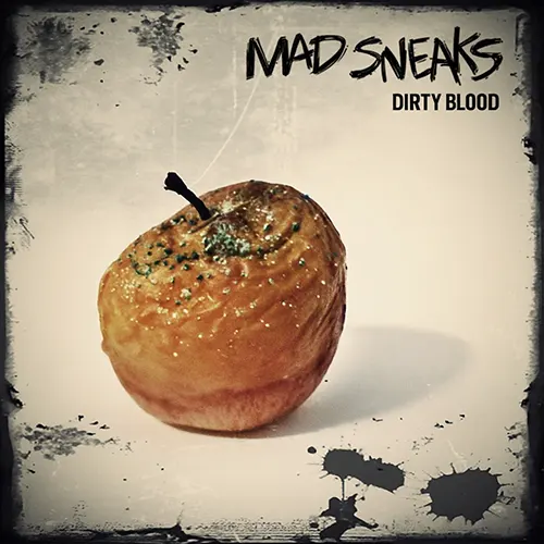Mad Sneaks Dirty Blood