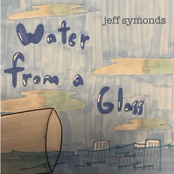 Jeff Symonds Water From A Glass